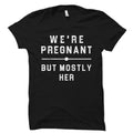 Dad to Be Gift for Soon to be Dad Gift for New Dad Gift Dad to be Shirt Pregnancy Gift Pregnancy Shirt We39re Pregnant but Mostly Her OS1263 Graphic Tee – Everyday Comfort · Trending Graphic Apparel