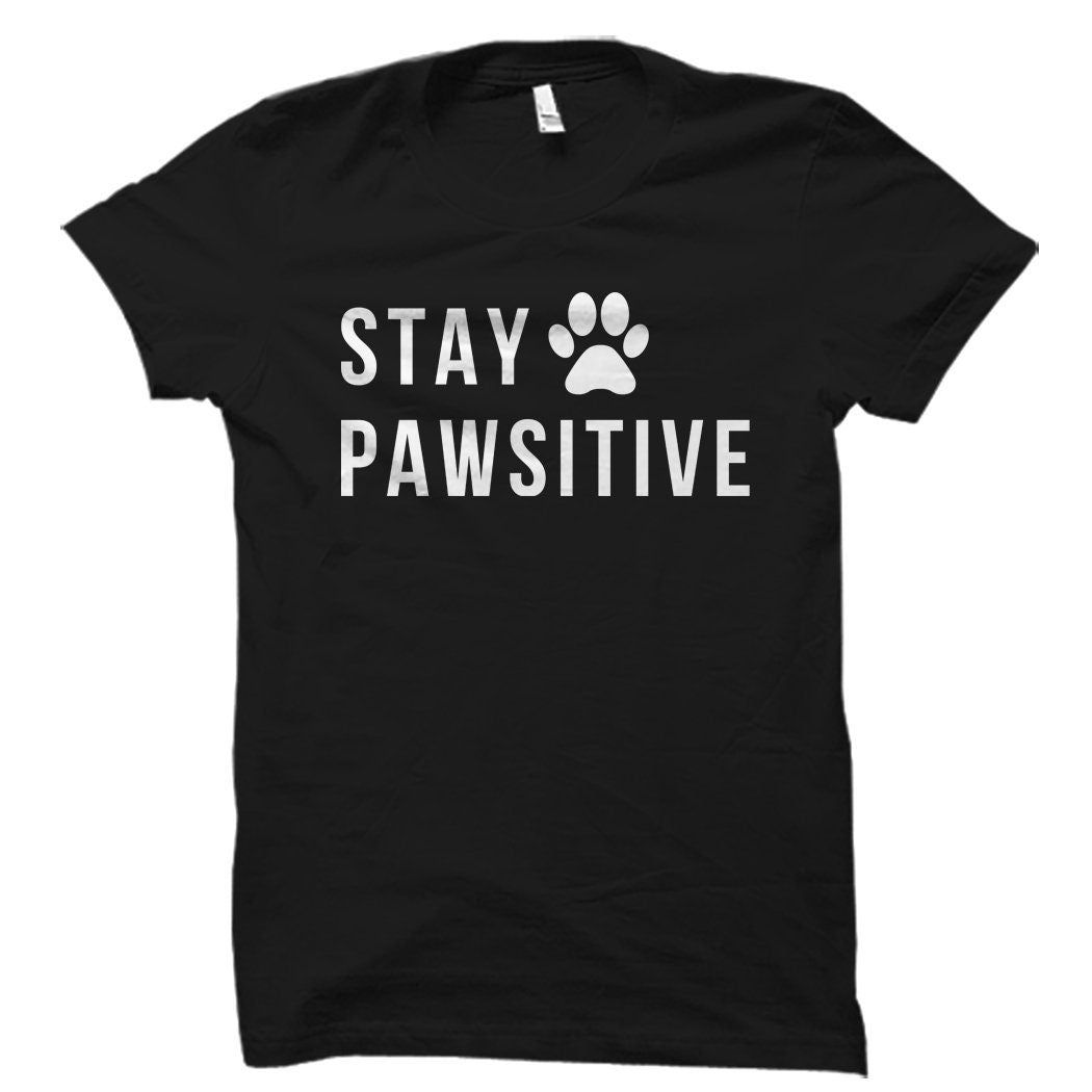New Dog Owner Gift for Dog Owner Shirt Dog Gift Dog Shirt Dog Adoption Shirt Dog Adoption Shirt Dog Lover Shirt Stay Pawsitive Shirt OS2066 Graphic Tee – Cozy Vibes · High-Quality Print