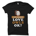 Owl Gift Owl Shirt Owl Lover Shirt Owl Lover Gift Owl TShirts Owl Owner Gift Owl Owner Shirt I love Owl Shirt Love Owl Gift OS1154 Graphic Tee – Bold Style · Perfect For Daily Wear