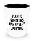 Funny Plastic Surgeon Gift Plastic Surgeon Shot Glass Plastic Surgeons Can Be Very Uplifting Graphic Tee – Bold Style · Top Pick For Any Outfit