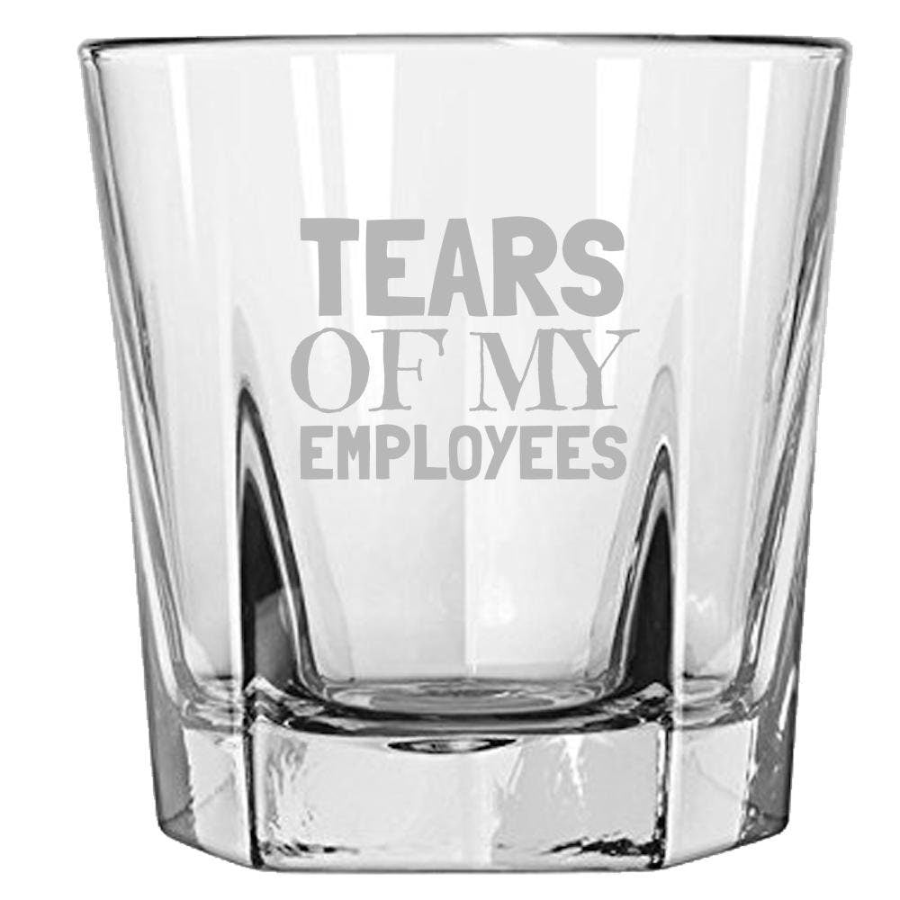 Funny Boss Rocks Glass Boss Gift Employer Gift Boss Whiskey Tumbler Tears of My Employees Office Humor Graphic Tee – Bold Style · Trending Graphic Apparel