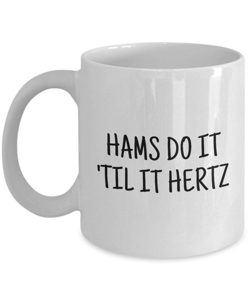 Funny Ham Radio Gift Amateur Radio Operator Gift Ham Radio Mug Hams Do It Til It Hertz Graphic Tee – Bold Style · Perfect For Daily Wear