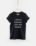Funny Mom TShirt Funny Mom Shirt Hilarious Mom Shirt I Shout Because You Are Stupid Funny Slogan Shirt Graphic Tee – Easygoing Wear · Perfect For Daily Wear
