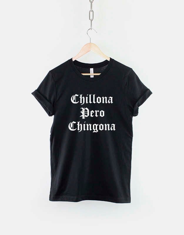 Chillona Pero Chingona Tshirt Graphic Tee – Everyday Comfort · Great Gift For Fans