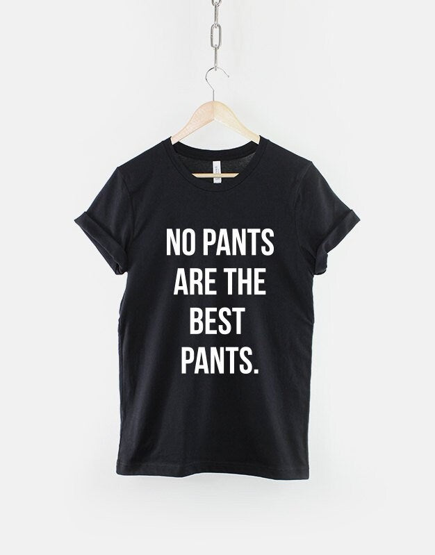 No Pants Are The Best Pants Boyfriend TShirt Graphic Tee – Cozy Vibes · Top Pick For Any Outfit