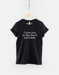 I Love You To The Moon And Back TShirt Graphic Tee – Fan Favorite · Top Pick For Any Outfit