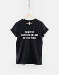 Brother In Law TShirt Okayest Brother In Law Of The Year Gifts For Brother In Law Funny Brother In Law Shirt Graphic Tee – Soft Feel · Top Pick For Any Outfit