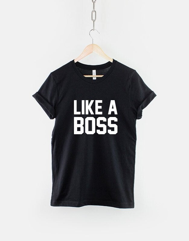 Like A Boss TShirt Like A Boss Shirt Gift For Boss CEO TShirt TShirt For Your Boss Funny Boss Gift Graphic Tee – Cozy Vibes · Top Pick For Any Outfit