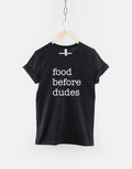 Food Before Dudes TShirt Girl Power Slogan T Shirt Graphic Tee – Premium Graphic · Trending Graphic Apparel