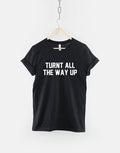 Turnt All The Way Up TShirt Graphic Tee – Easygoing Wear · High-Quality Print