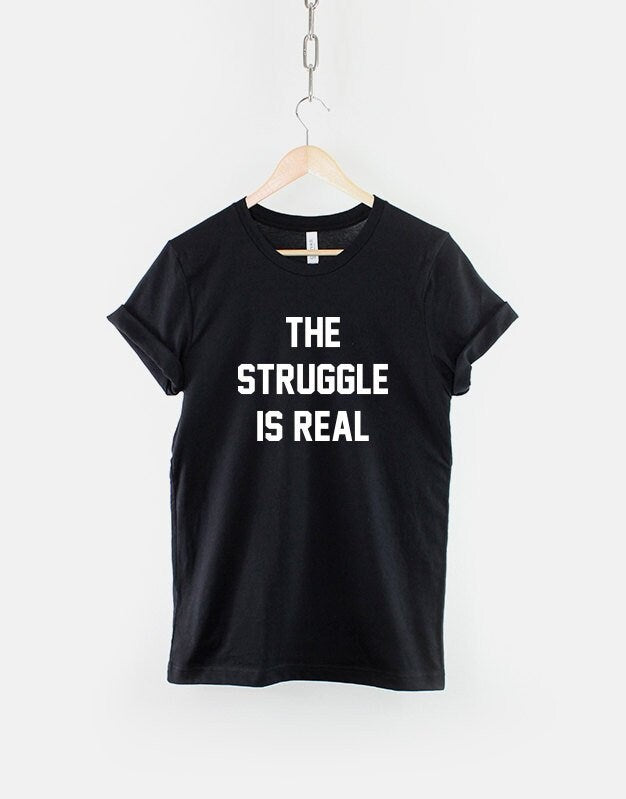 The Struggle Is Real TShirt Lazy Student T Shirt Graphic Tee – Everyday Comfort · Trending Graphic Apparel