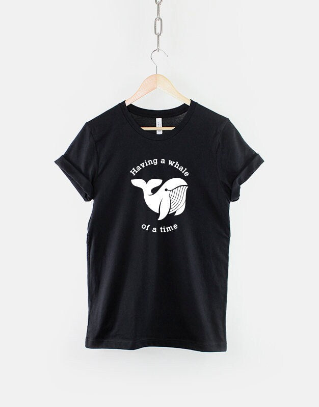 Having A Whale Of A Time T Shirt Funny Nautical Shirt Print Pun Slogan TShirt Tshirt Gift Graphic Tee – Feel-Good Design · Must-Have Style