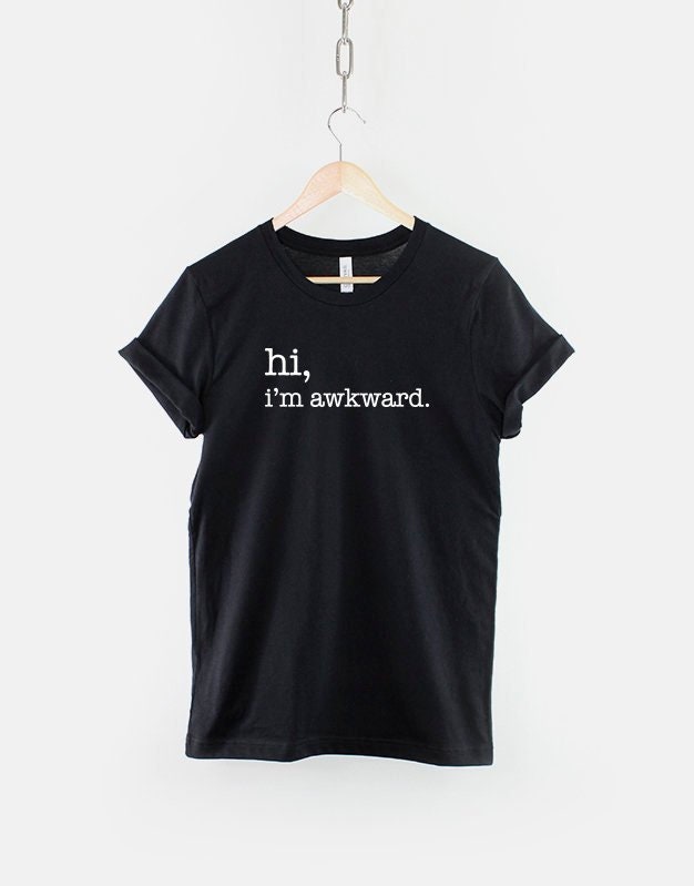 Hi I39m Awkward Shirt Best Friend Gift Girl Friend Gift Gift For Her Tumblr T shirt Socially Awkward Graphic Tee – Premium Graphic · Top Pick For Any Outfit