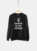 Santa Is My Homie Crew Neck Sweatshirt Sweatshirt – Cozy Vibes · Must-Have Style