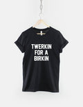Twerkin For A Birkin Shirt Twerking TShirt Twerking TShirt Graphic Tee – Fan Favorite · Top Pick For Any Outfit