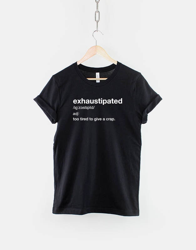 Exhaustipated TShirt Dictionary Excerpt Exhausted Constipated Fashion TShirt Graphic Tee – Soft Feel · Perfect For Daily Wear
