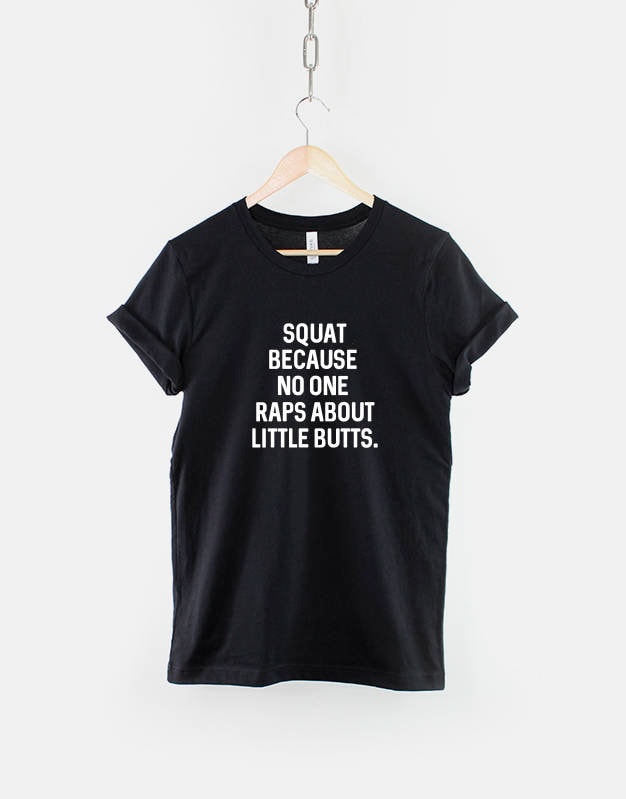 Squat Because No On Raps About Little Butts Fitness Squats Gym TShirt Graphic Tee – Feel-Good Design · Great Gift For Fans