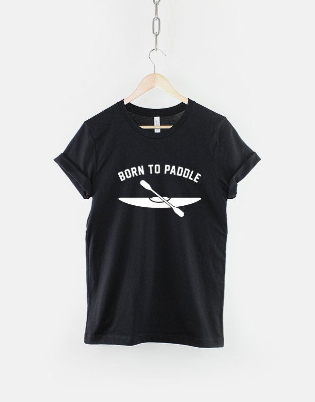 Kayak TShirt Born To Paddle Tshirt Kayaking Canoo Boat T Shirt Graphic Tee – Warm & Stylish · High-Quality Print