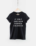 Sarcastic Slogan TShirt If Only Sarcasm Burned Calories Funny Shirt Graphic Tee – Easygoing Wear · Trending Graphic Apparel
