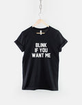 Blink If You Want Me Funny Love Slogan Hipster TShirt Graphic Tee – Easygoing Wear · High-Quality Print