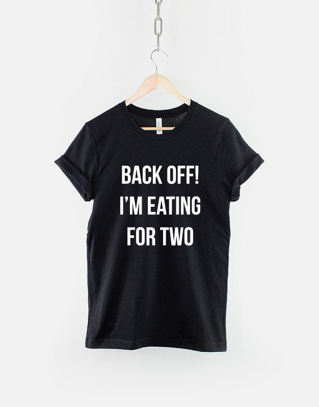 Funny Pregnant TShirt Back Off I39m Eating For Two Tshirt Baby Boy Girl Maternity Slogan T Shirt Graphic Tee – Aesthetic Look · Trending Graphic Apparel