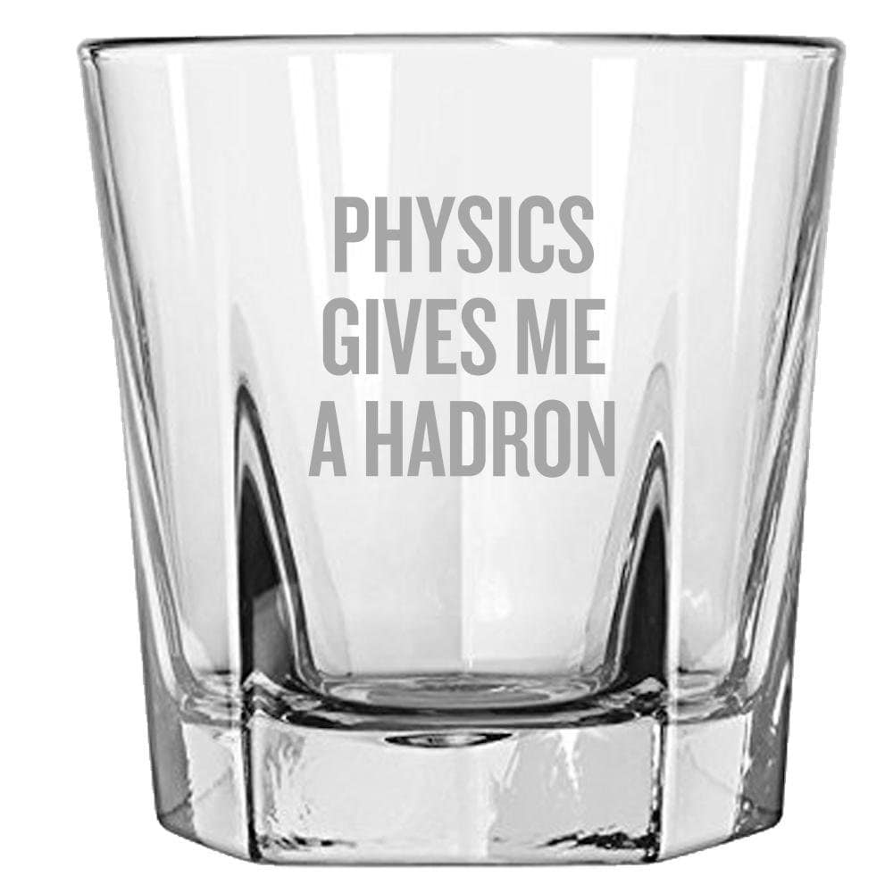 Funny Physics Rocks Glass Physics Teacher Gift Physicist Present Idea Physics Gives Me A Hadron Whiskey Tumbler Graphic Tee – Fan Favorite · High-Quality Print