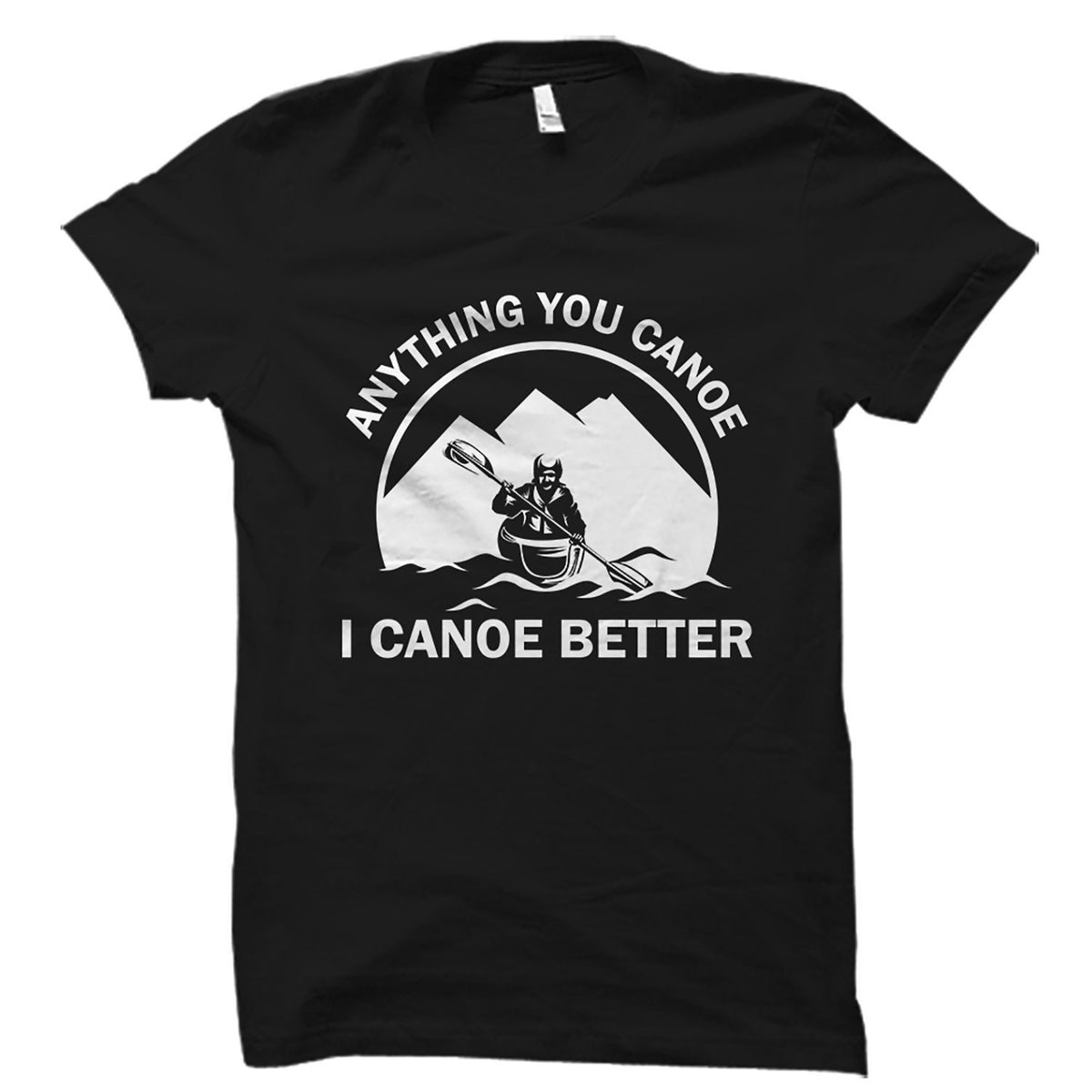 Canoe Shirt Canoeing Shirt Canoe Gift Canoeing Gift Funny Outdoor Shirts Paddler Gift Canoeing TShirt Gift For Paddlers OS1813 Graphic Tee – Soft Feel · Great Gift For Fans