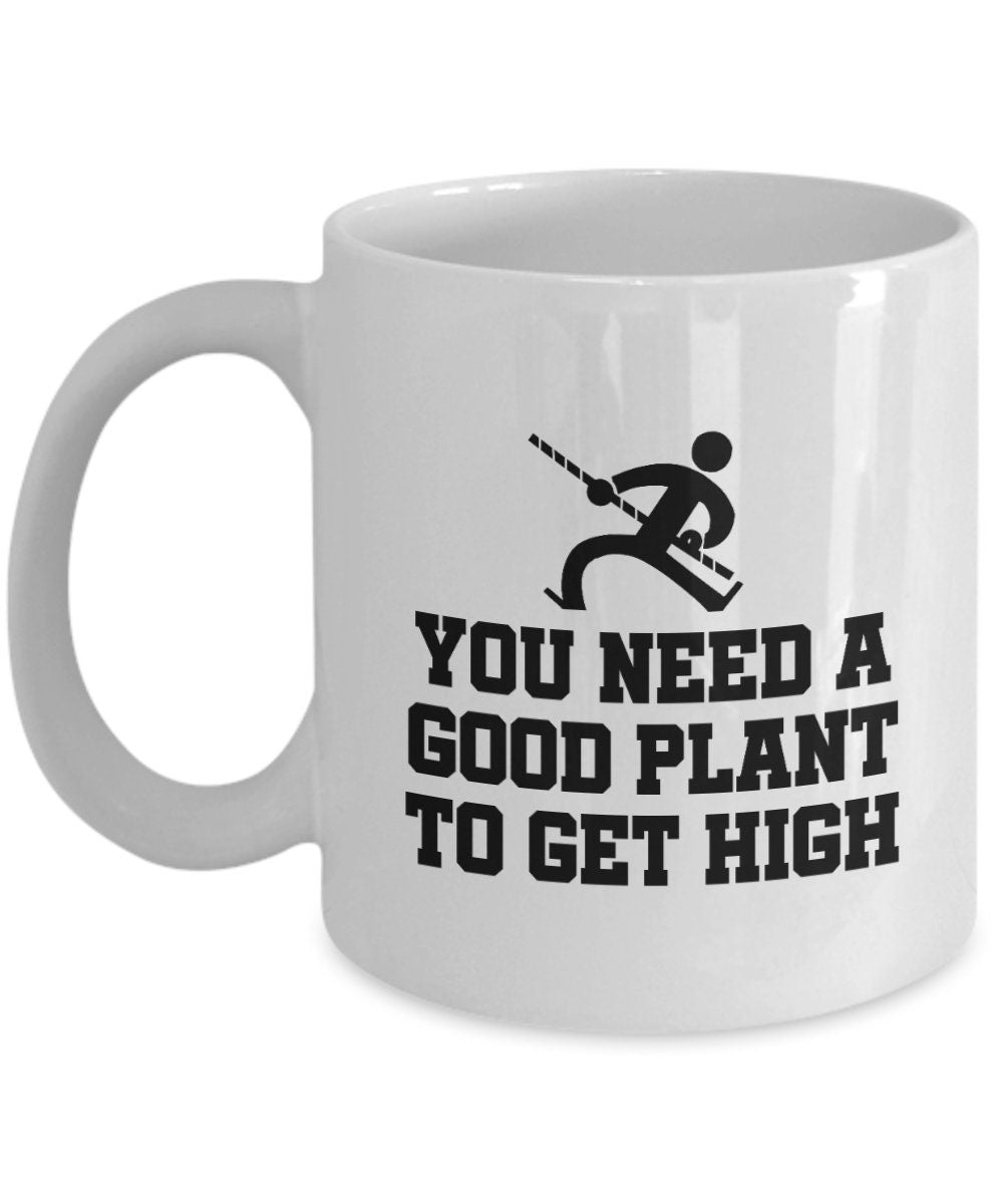 Pole Vault Coffee Mug Funny Pole Vaulter Gift Pole Vaulting Present You Need A Good Plant Graphic Tee – Warm & Stylish · Must-Have Style