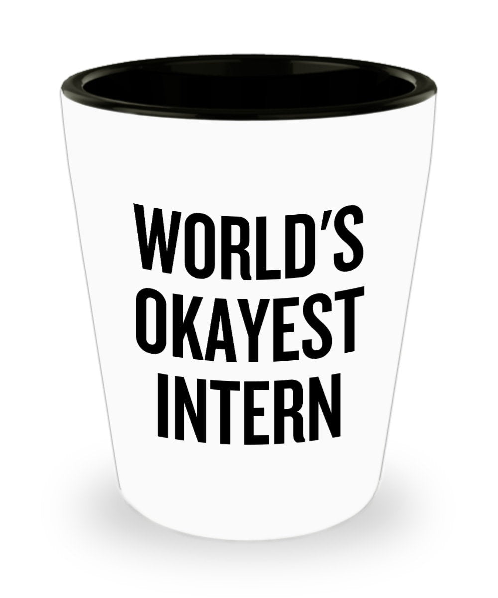 Funny Intern Shot Glass Intern Shot Glass Intern Gift Idea World39s Okayest Intern Graphic Tee – Aesthetic Look · Must-Have Style