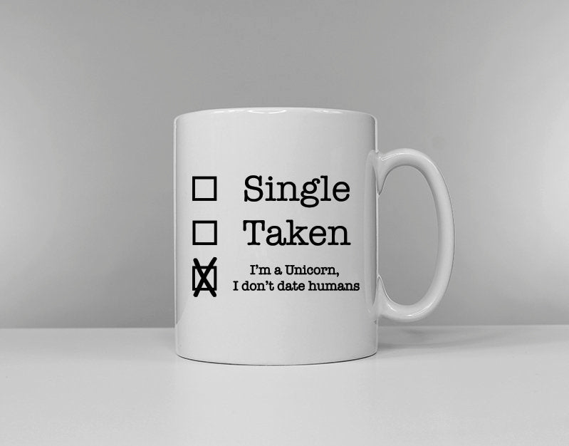 Unicorn Coffee Mug Single Taken I39m A Unicorn I Don39t Date Humans Tea Cup Graphic Tee – Easygoing Wear · Top Pick For Any Outfit