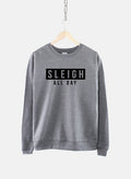 Womens Christmas Sweatshirt Sleigh All Day Sassy Fierce Sweater Sweatshirt – Soft Feel · Great Gift For Fans