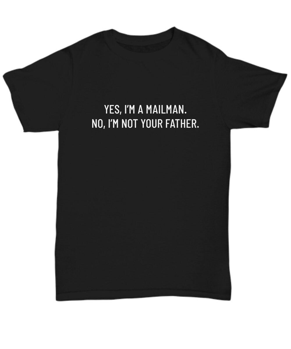 Funny Mailman Gift Mailman Shirt Postal Worker Gift Postman Gift I39m Not Your Father Unisex Tee Graphic Tee – Everyday Comfort · Must-Have Style