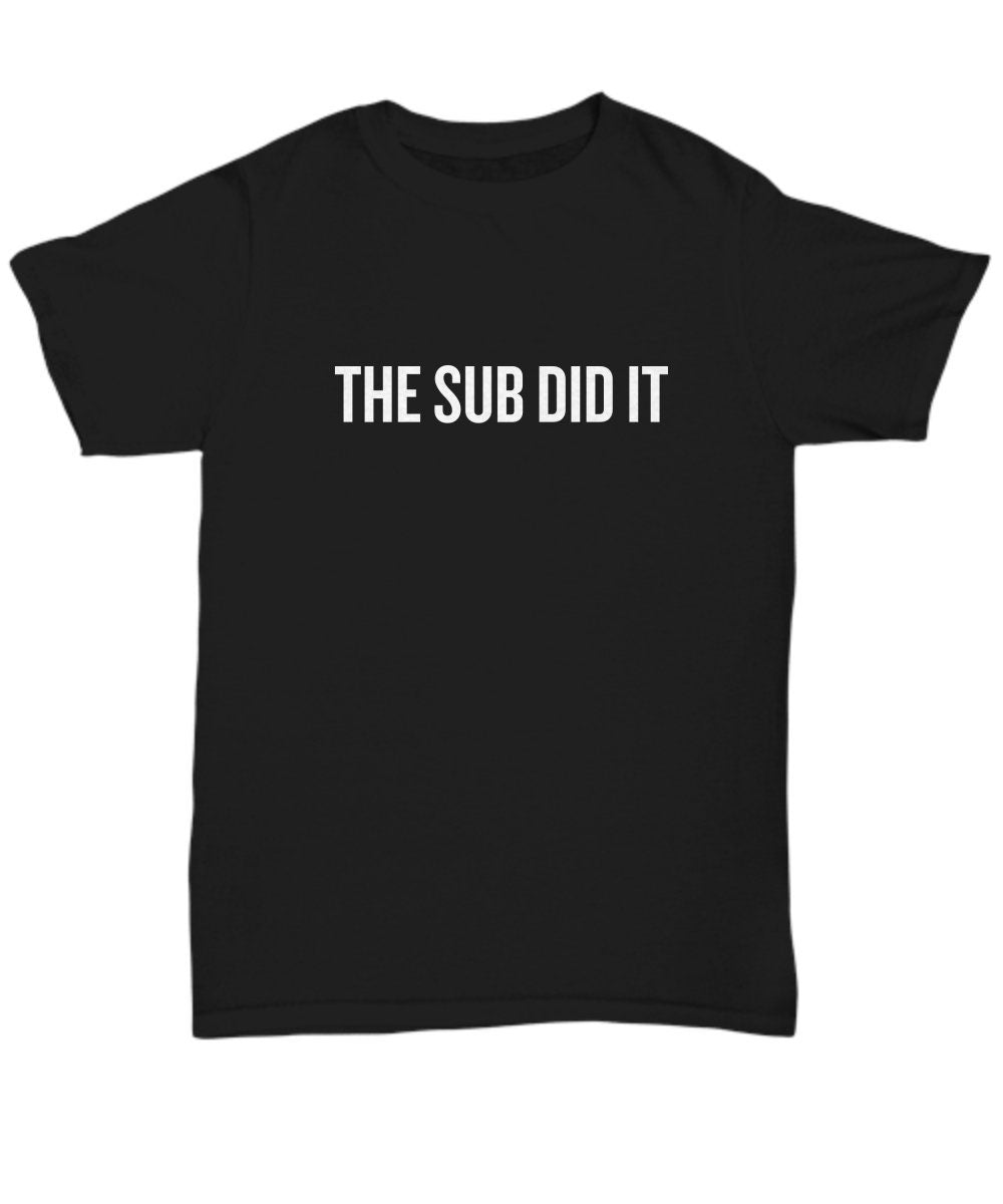 Funny Mailman Gift Mailman Shirt Postal Worker Gift Postman Gift The Sub Did It Unisex Tee Graphic Tee – Soft Feel · Must-Have Style