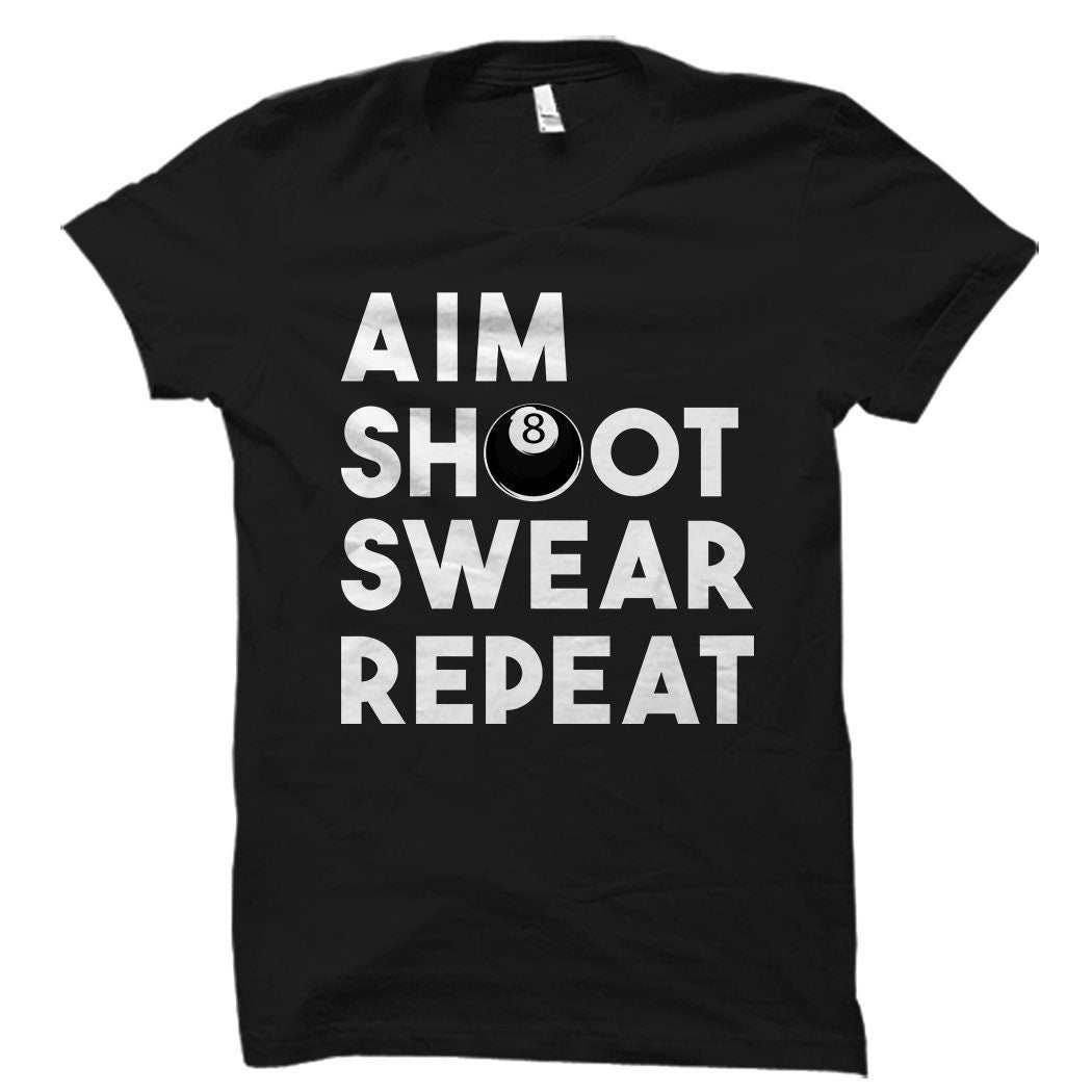 Pool Gift Pool Shirt Pool Player Gift Pool Player Shirt for Pool Player Billards Shirt Billards Gift Aim Shoot Swear Repeat OS1477 Graphic Tee – Premium Graphic · Great Gift For Fans