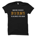 Gym Shirt Work Out Shirt Work Out Buddy Gift Personal Trainer Gift Exercising Shirt Work Out Gift Making Excuses Burns No Calories OS1303 Graphic Tee – Feel-Good Design · Must-Have Style
