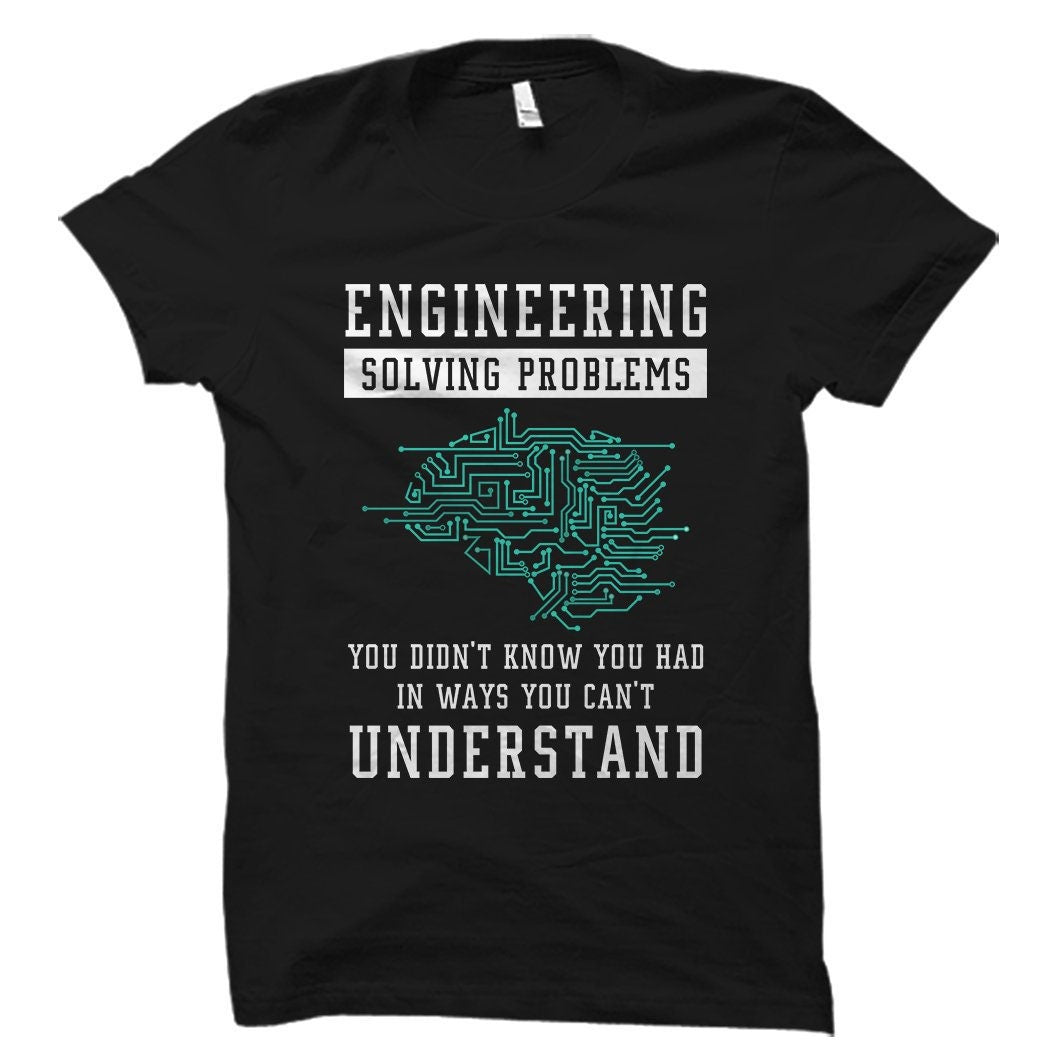 Funny Engineering Shirt Engineering Gift Engineer Gift Engineer Shirt Gift for Engineer Software Engineer Mechanical Engineer OS1308 Graphic Tee – Soft Feel · Great Gift For Fans