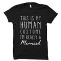 Mermaid Costume Shirt Mermaid Shirt Funny Mermaid Gift Mermaid TShirt Mermaid Halloween Human Costume Shirt OS1764 Graphic Tee – Bold Style · Must-Have Style