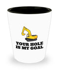 Excavator Shot Glass Excavator Operator Gift Heavy Equipment Operator Your Hole Is My Goal Graphic Tee – Aesthetic Look · Perfect For Daily Wear