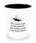 Funny Scuba Diver Gift Diving Shot Glass Closer To Bottom Farther Away From Idiots Diver Present Idea Graphic Tee – Everyday Comfort · High-Quality Print