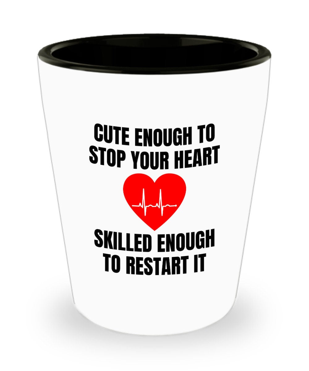Paramedic Shot Glass EMT Gift Idea Cute Enough To Stop Your Heart Medical Staff Shot Glass Ambulance Medical Technician Graphic Tee – Bold Style · Trending Graphic Apparel