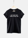 I Just Want Both Teams To Have Fun TShirt Sport T Shirt I Hate Sports Shirt Graphic Tee – Soft Feel · High-Quality Print