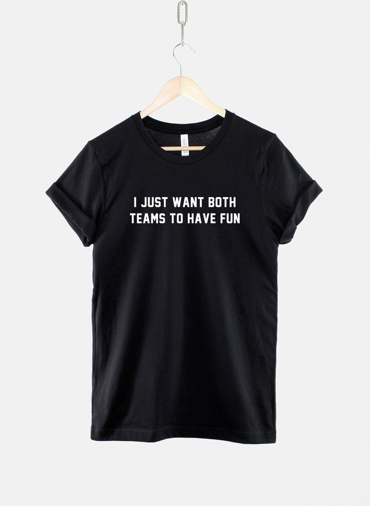 I Just Want Both Teams To Have Fun TShirt Sport T Shirt I Hate Sports Shirt Graphic Tee – Soft Feel · High-Quality Print