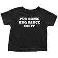 Funny Barbecue Toddler Tee Grilling Toddler Shirt Sarcasm BBQ Toddler Gift Put Some BBQ Sauce On It Many Sizes And Colors Graphic Tee – Soft Feel · Must-Have Style