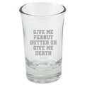 Funny Peanut Butter Shot Glass Peanut Butter Lover Gift Present For Peanut Butter Fans Give Me Peanut Butter Or Give Me Death Graphic Tee – Easygoing Wear · Perfect For Daily Wear