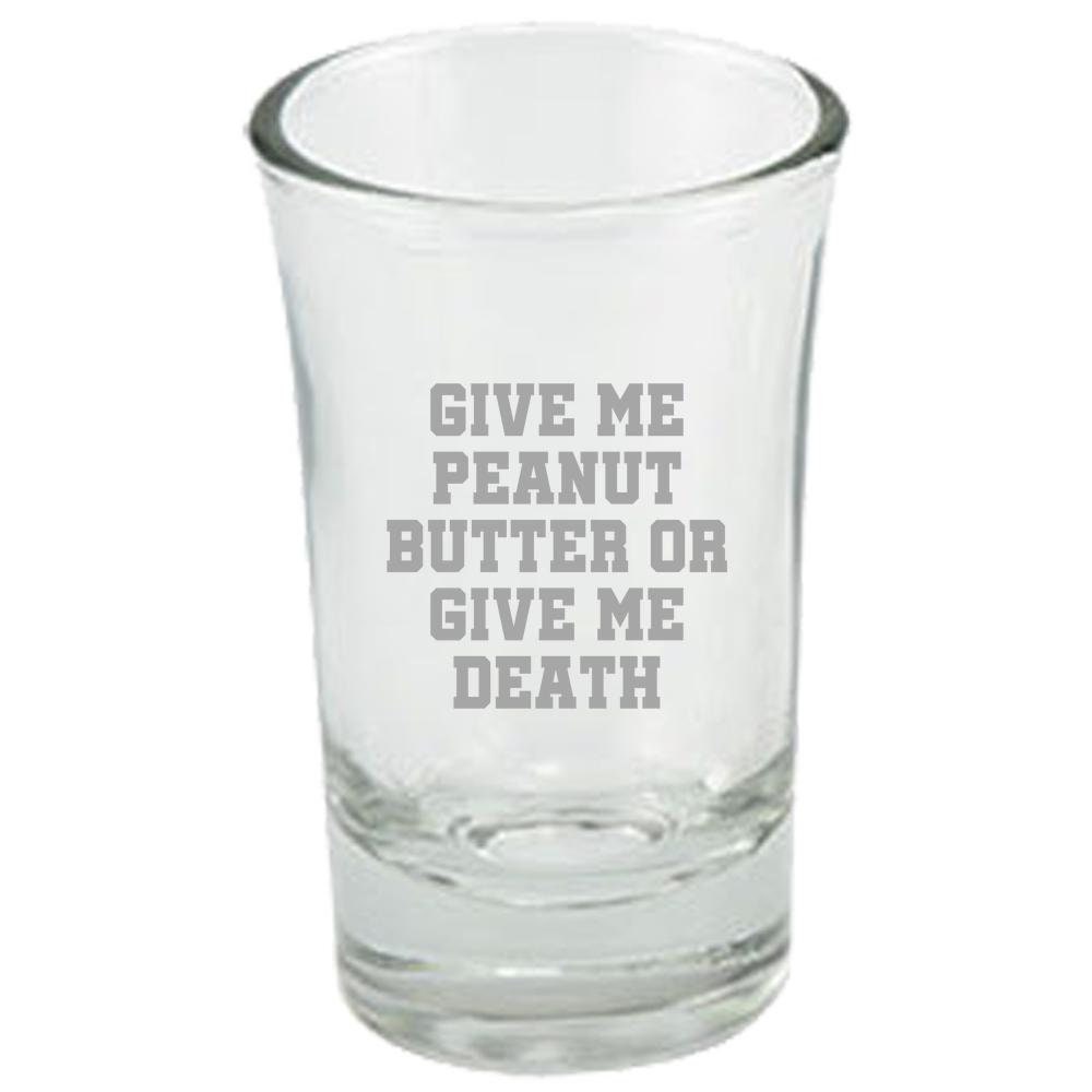 Funny Peanut Butter Shot Glass Peanut Butter Lover Gift Present For Peanut Butter Fans Give Me Peanut Butter Or Give Me Death Graphic Tee – Easygoing Wear · Perfect For Daily Wear