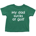 Funny Golf Toddler Shirt Golfer Toddler Tee My Dad Sucks At Golf Cute Toddler Birthday Gift Many Sizes And Colors All Cotton Graphic Tee – Bold Style · Great Gift For Fans