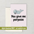 Cute Printable Valentine Digital Download Card Anniversary Card Valentine39s Day Card Cute Animal Pun You Give Me Porpoise Graphic Tee – Fan Favorite · Must-Have Style