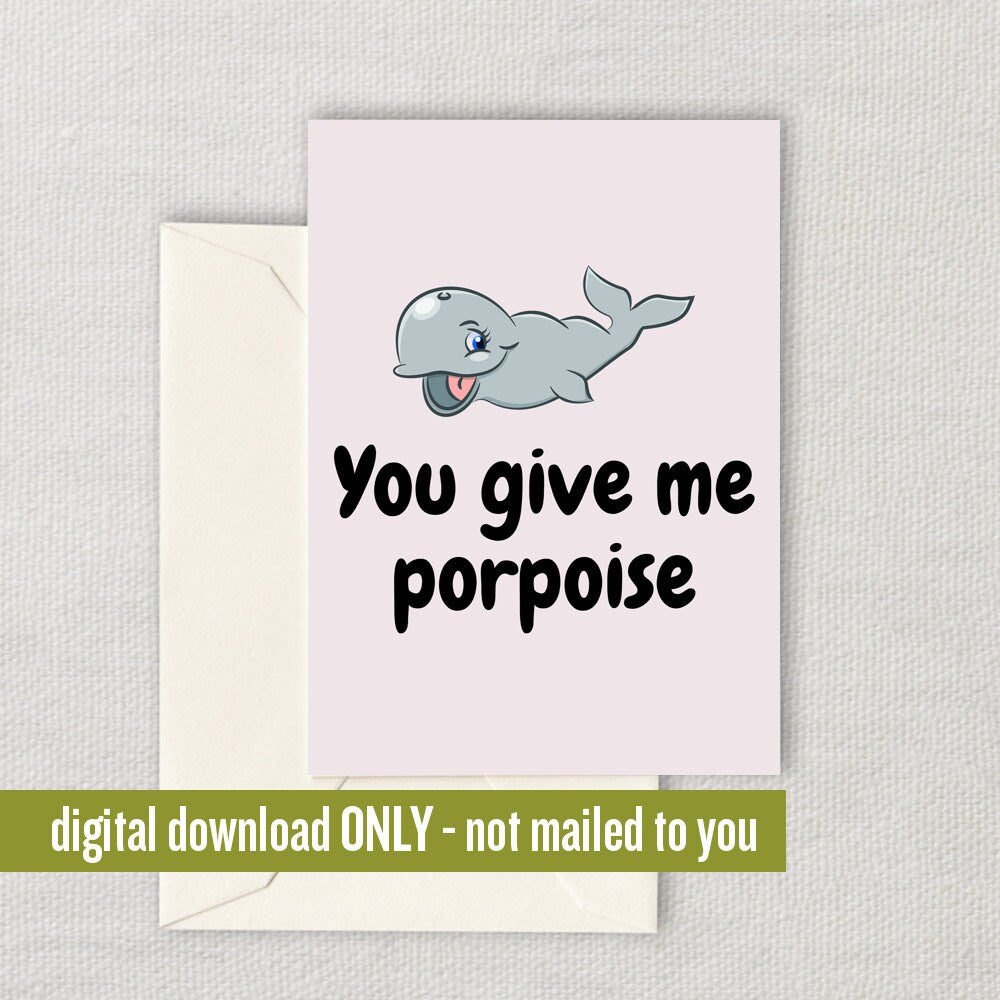 Cute Printable Valentine Digital Download Card Anniversary Card Valentine39s Day Card Cute Animal Pun You Give Me Porpoise Graphic Tee – Fan Favorite · Must-Have Style