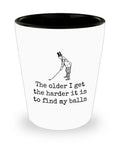 Funny Golf Shot Glass Golfer Gift Idea Golf Player Present The Older I Get The Harder It Is To Find My Balls Graphic Tee – Everyday Comfort · Perfect For Daily Wear