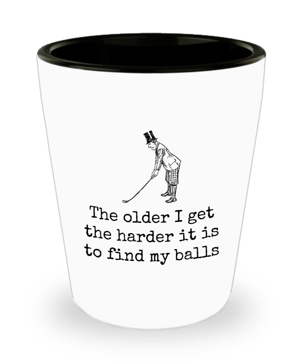 Funny Golf Shot Glass Golfer Gift Idea Golf Player Present The Older I Get The Harder It Is To Find My Balls Graphic Tee – Everyday Comfort · Perfect For Daily Wear